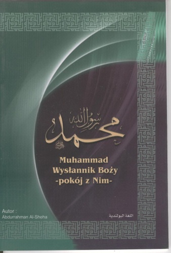 Muhammad. Wysłannik Boży - pokój z nim - Abdulrahman bin Abdulkarim ash-Sheha