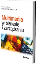 Multimedia w biznesie i zarządzaniu - Leszek Kiełtyka