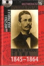 Multimedialna historia Polski  - TOM 16 - Walka  narodu trwa 1845-1864