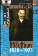 Multimedialna historia Polski  - TOM 20 - Trudny czas odbudowy 1918-1921