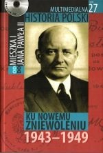 Multimedialna historia Polski  - TOM 27 - Ku nowemu zniewoleniu 1943-1949