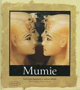 Mumie Starożytni Egipcjanie w nowym świetle - Rosalie David, Rick Archbold