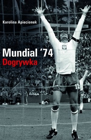 Mundial '74. Dogrywka - Karolina Apiecionek