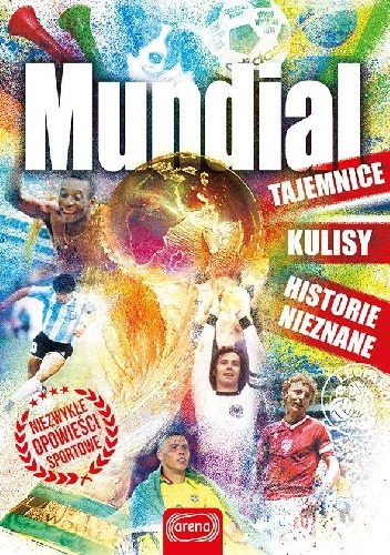 Mundial. Tajemnice, kulisy. historie nieznane - Autor: praca zbiorowa