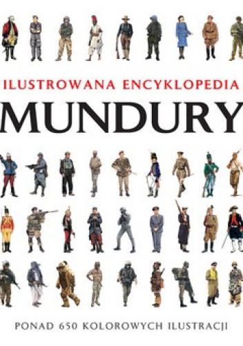 Mundury. Ilustrowana encyklopedia - Chris McNab