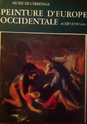 Musee de l`Ermitage Peinture d`Europe Occidentale des XIII -XVIII siecles