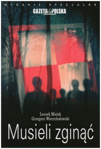 Musieli zginąć - Leszek Misiak, Grzegorz Wierzchołowski