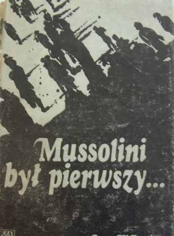 Mussolini był pierwszy... - Jerzy Wojciech Borejsza
