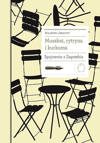 Muszkat, cytryna i kurkuma. Spojrzenie z Zagrzebia - Miljenko Jergović