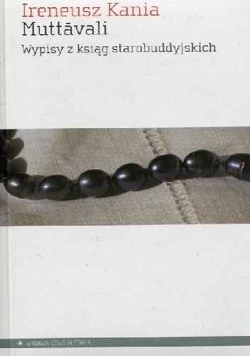 Muttāvali. Wypisy z ksiąg starobuddyjskich - Ireneusz Kania
