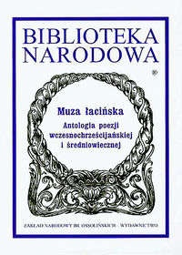 Muza łacińska. Antologia poezji wczesnochrześcijańskiej i średniowiecznej - praca zbiorowa, Marek Starowieyski