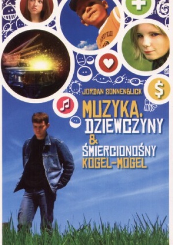 Muzyka, dziewczyny i Śmiercionośny Kogel-mogel - Jordan Sonnenblick