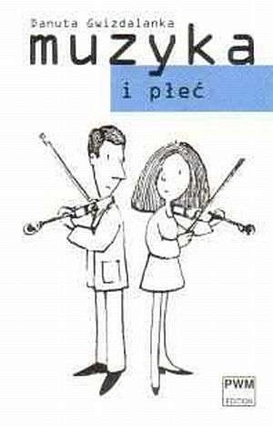 Muzyka i Płeć - Danuta Gwizdalanka