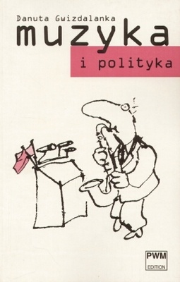 Muzyka i Polityka - Danuta Gwizdalanka