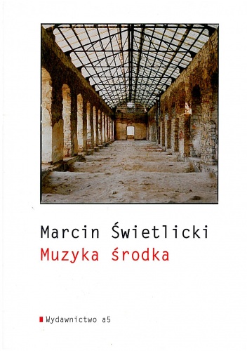 Muzyka środka - Marcin Świetlicki