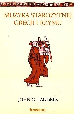 Muzyka starożytnej Grecji i Rzymu - John Gray Landels