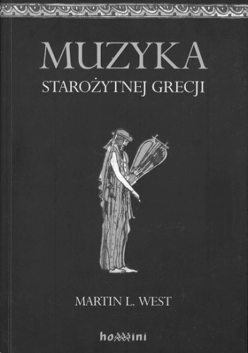 Muzyka starożytnej Grecji - Martin L. West
