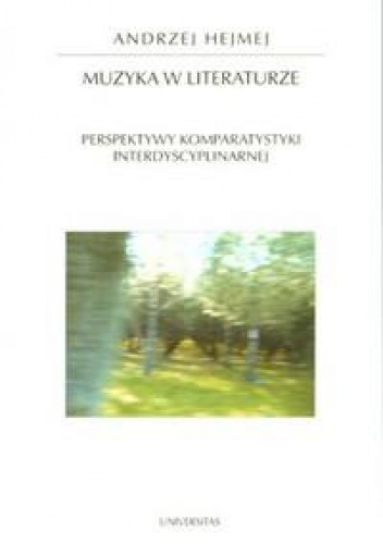 Muzyka w literaturze.  Perspektywy komparystyki interdyscyplinarnej - Andrzej Hejmej