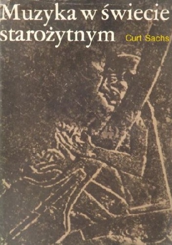 Muzyka w świecie starożytnym - Curt Sachs