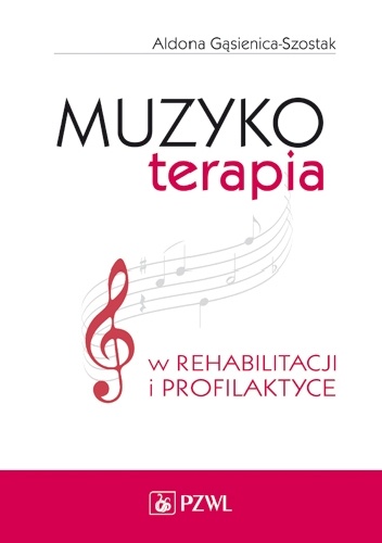 Muzykoterapia w rehabilitacji i profilaktyce. Dodruk - Aldona Gąsienica-Szostak