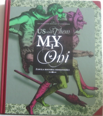 My i Oni. Zawiła historia odmienności / Us and Them. An Intricate History of Otherness