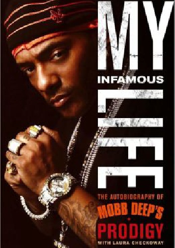 My Infamous Life: The Autobiography of Mobb Deep's Prodigy - Prodigy