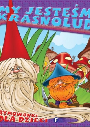 My jesteśmy krasnoludki. Rymowanki dla dzieci. - praca zbiorowa