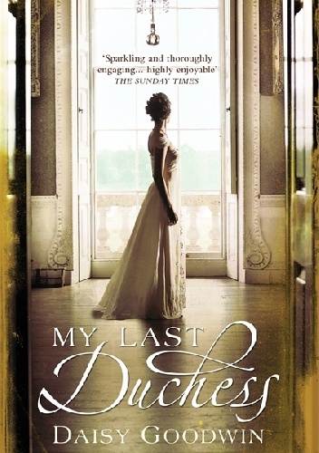 My Last Duchess - Daisy Goodwin