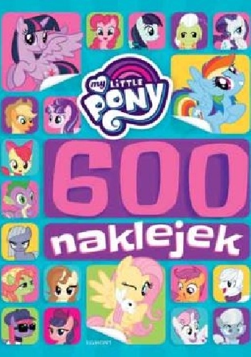 My Little Pony: 600 naklejek - praca zbiorowa