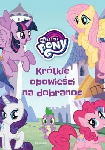 My Little Pony. Krótkie opowieści na dobranoc - Marta Jamrógiewicz