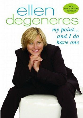 My Point... And I Do Have One - Ellen Degeneres