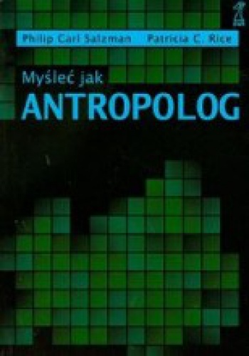 Myśleć jak antropolog - Philip Carl Salzman, Patricia C. Rice