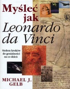 Myśleć jak Leonardo da Vinci. Siedem kroków do genialności - Michael J. Gelb