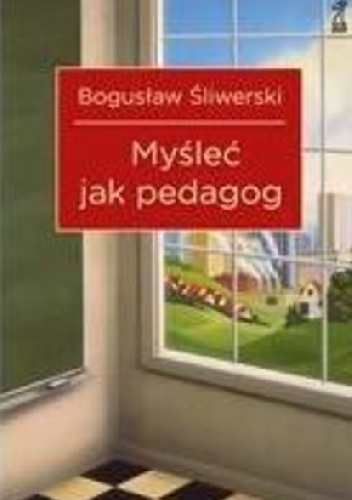 Myśleć jak pedagog - Bogusław Śliwerski