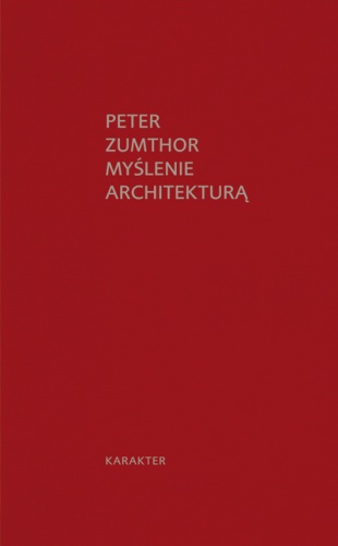 Myślenie architekturą - Peter Zumthor