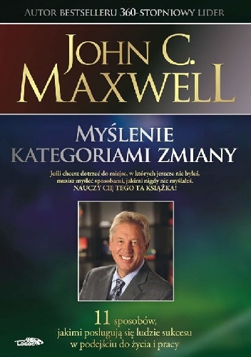 Myślenie kategoriami zmiany - John Calvin Maxwell