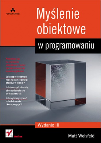 Myślenie obiektowe w programowaniu. Wydanie III - Matt Weisfeld