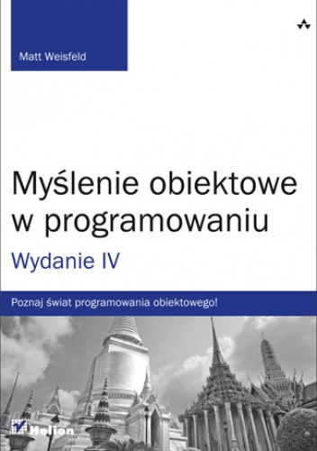 Myślenie obiektowe w programowaniu. Wydanie IV - Matt Weisfeld