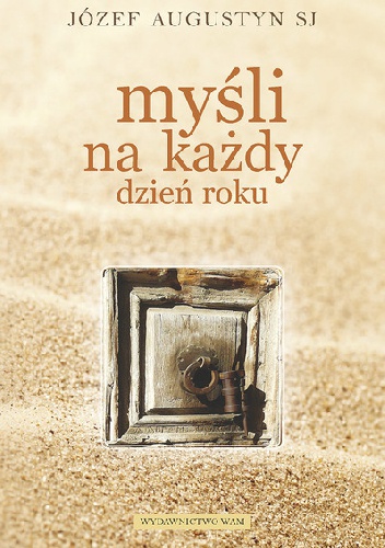 Myśli na każdy dzień roku - Józef Augustyn SJ