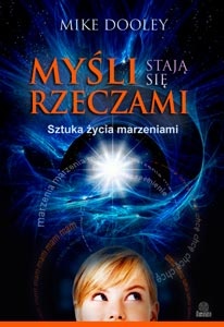 Myśli stają się rzeczami… - Mike Dooley