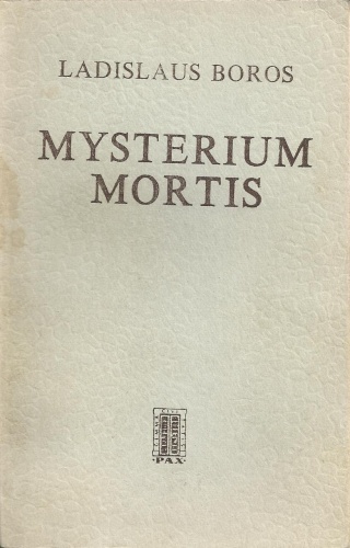 Mysterium mortis. Człowiek w obliczu ostatecznej decyzji - Ladislaus Boros