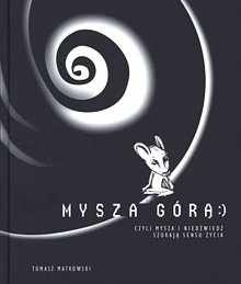 Mysza górą czyli Mysza i Niedźwiedź szukają sensu życia - Tomasz Matkowski