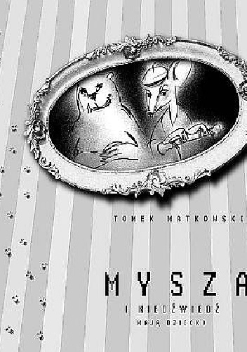 Mysza i Niedźwiedź mają dziecko - Tomasz Matkowski