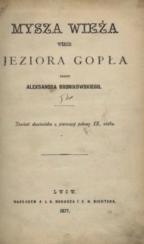 Mysza Wieża wśrzód jeziora Gopła. Powieść słowiańska z pierwszey połowy IX wieku - Alexander Bronikowski