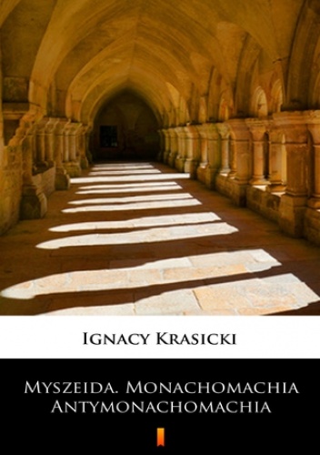 Myszeida. Monachomachia. Antymonachomachia. Poematy heroikomiczne - Ignacy Krasicki