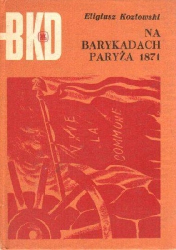 Na barykadach Paryża 1871 - Eligiusz Kozłowski