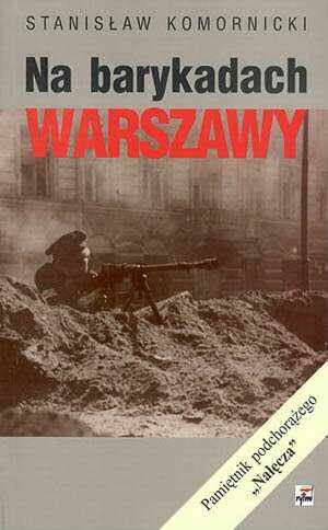 Na barykadach Warszawy : pamiętnik podchorążego "Nałęcza" - Stanisław Komornicki