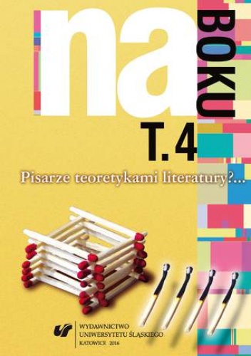 Na boku. Pisarze teoretykami literatury?... T. 4 - Józef Olejniczak red., Anna Szawerna-Dyrszka red.
