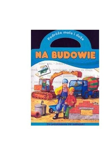 Na budowie. Podróże małe i duże - Agnieszka Bator