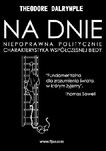 NA DNIE. Niepoprawna politycznie charakterystyka współczesnej biedy. - Theodore Dalrymple